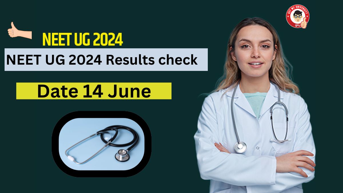 NEET UG 2024 Results check karo 14 June ko Ranks check: